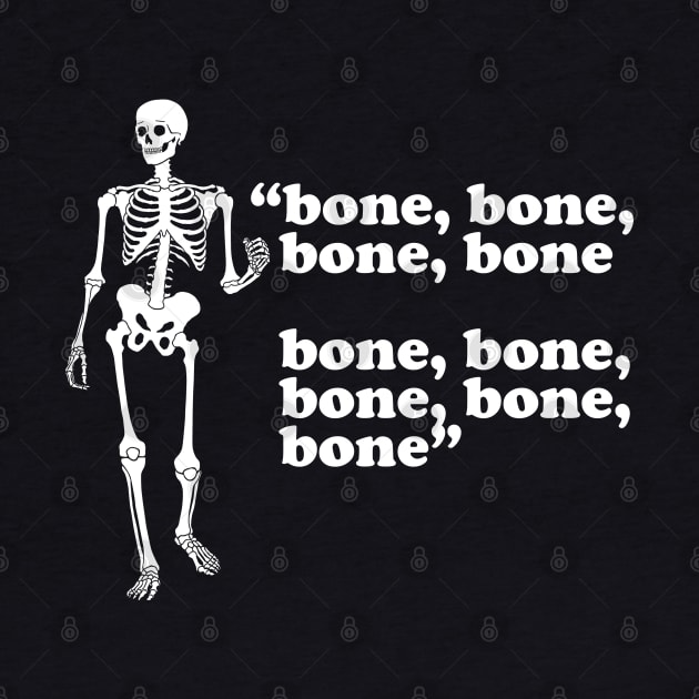 Bone, bone, bone, bone, bone, bone, bone by BodinStreet